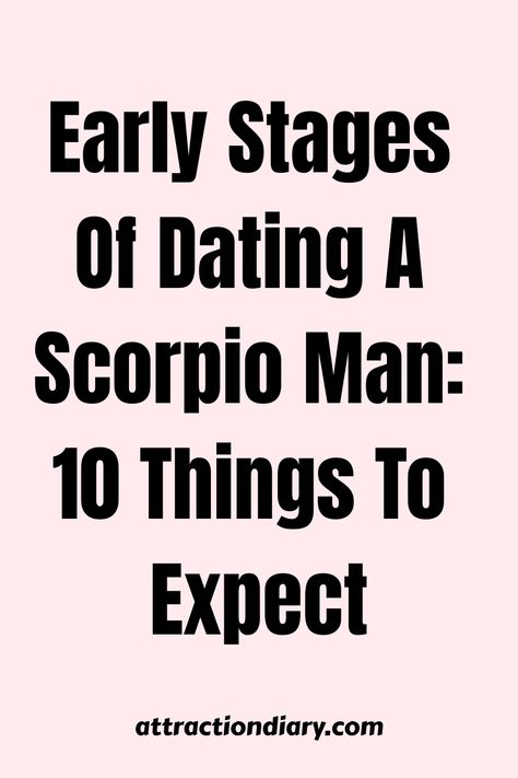 Early stages of dating a Scorpio man: 10 things to expect, AttractionDiary.com text on pink background. Scorpio Dates Of Birth, Dating A Scorpio Man, Scorpio Male, Dating A Scorpio, Stages Of Dating, Scorpio Men Dating, Scorpio Dates, Scorpio Man, Relationship Stages