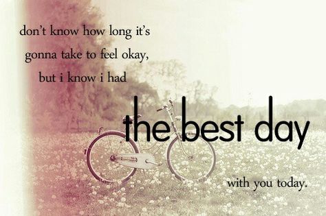 don't know how long it's gonna take to feel okay but I had the best day with you today Its Okay Quotes, Loving Him Was Red, Quote Pins, Dear Future Husband, Perfection Quotes, Keep Calm And Love, Be Okay, Taylor Swift Quotes, The Best Day