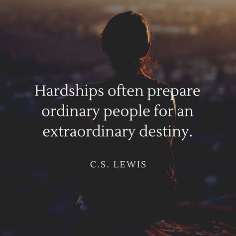 “Hardships often prepare ordinary people for an extraordinary destiny.” - C.S. Lewis #QOTD #extraordinary Destiny Quotes, Cs Lewis Quotes, Motivational Status, Silver Linings, Cs Lewis, Extraordinary Life, Status Quotes, Quotable Quotes, Business Motivation