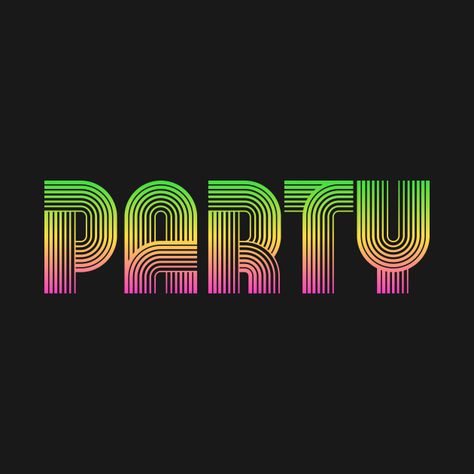 PARTY! - Party - T-Shirt | TeePublic Party Prints, Cool T Shirts, Tshirt Designs, Neon Signs, T Shirt, Design