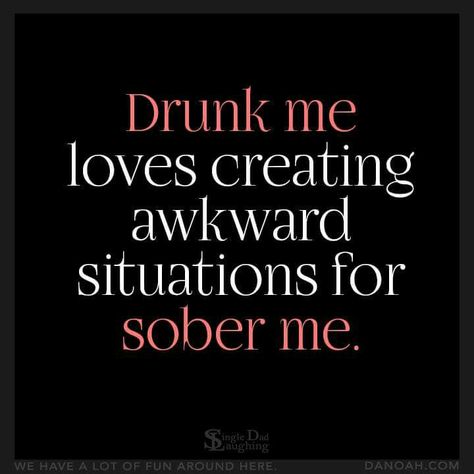 Hangover Humor, Hangover Quotes, Awkward Situations, Alcohol Quotes, Drunk Humor, Alcohol Humor, Drinking Quotes, Quotes About Everything, Drinking Humor