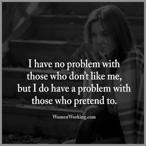 How true, especially when they pretend to be friends and drop you when they decide your no use to them. Bingo Quotes, Buddha Thoughts, Fake Friend Quotes, Don't Like Me, No Problem, Infj, True Words, Friends Quotes, Friendship Quotes