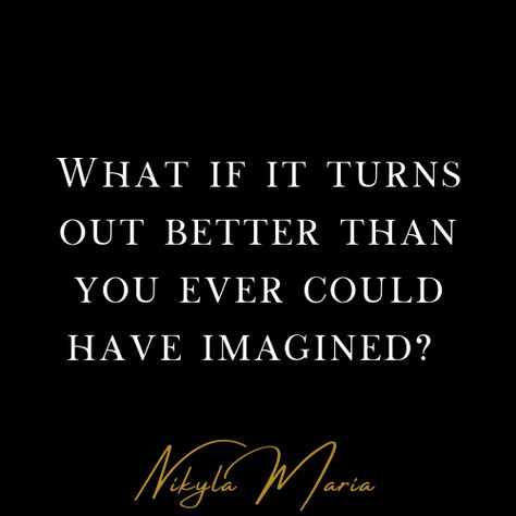 What If Things Turn Out Better, What If It Can Turn Out Better, What If It Turns Out Way Better, What If It Turns Out Better Than You Imagined, What If It Works Out, What If It Turns Out Better Than You, What If It All Goes Right, What If It All Works Out, Monday Motivation Quotes