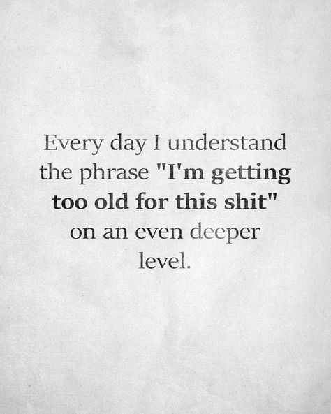 I'm getting too old for this shit!! #fashion #quotes #quoteoftheday #love 3am Thoughts, Super Funny Quotes, Quotes Of The Day, Old Quotes, Trendy Quotes, Life Humor, People Quotes, What’s Going On, Quotes About Strength