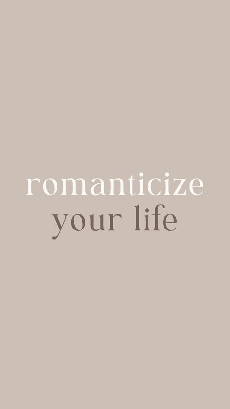 Beige Aesthetic Vision Board Photos, Quotes Romanticize Your Life, Neutral Aesthetic Vision Board, Romantasize Your Life Quote, Romantize Life Quotes, Romanticize Your Life Tattoo, Romanticize Quotes, Romantize Your Life Quotes, Clean Woman Aesthetic