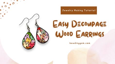 Easy Decoupage Wood Earrings Tutorial | My First Voiced Tutorial / The Beading Gem Chickpeas Salad, Earrings Supplies, Stained Glass Wall Art, Decoupage Wood, Wood Repair, Napkin Decoupage, Music Crafts, Earrings Tutorial, Pendant Tutorial