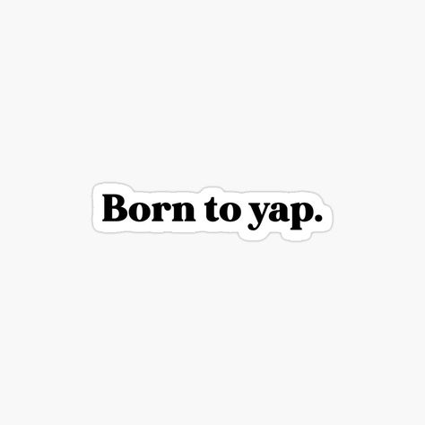 Born to yap by weirdly weird | Redbubble Born To Yap, Tshirt Designs, Collage, Pins