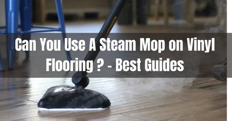 Mop Solution, Best Steam Mop, Cleaning Vinyl Floors, Best Steam Cleaner, Best Vinyl Flooring, Vinyl Wood Flooring, Mopping Floors, Author Event, Lvp Flooring