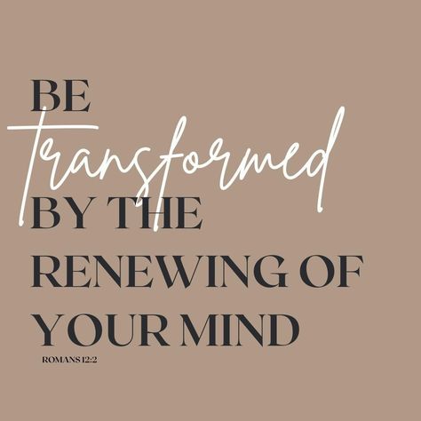 Be Transformed By The Renewing Of Your Mind, Renew Quotes Motivation, Renewed Mind Quotes, Renew Your Mind Scripture, Renew Quotes, Renewal Quotes, Prayer For Wisdom, Renew Your Mind, Holy Girl