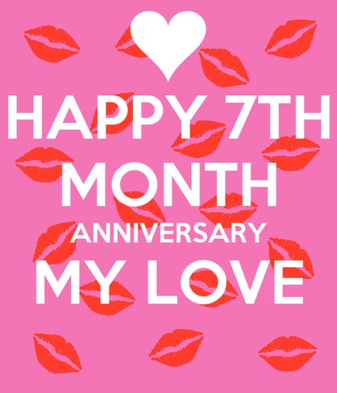 HAPPY 7TH MONTH ANNIVERSARY MY LOVE Poster | Lea | Keep Calm-o-Matic Anniversary For Him Quotes, Happy 7 Months Anniversary, Happy 7 Months Anniversary For Him, Relationship Anniversary Quotes, Month Anniversary Quotes, Happy 7 Months, Together Love Quotes, Happy 7th Anniversary, Anniversary Quotes For Parents