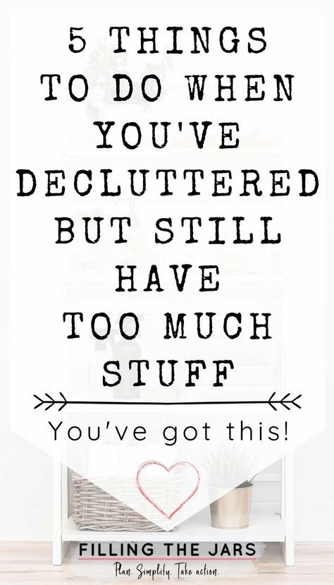 Decluttered, But Still Too Much Stuff In Your Space? Try These 5 Things | Filling the Jars Mission Possible, Too Much Stuff, Declutter Home, Decluttering Tips, Clutter Free Home, Organize Your Home, Organize Declutter, Declutter Your Home, House Projects