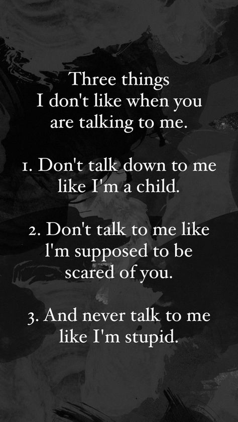 If You Stop Talking To Me Quotes, People Who Talk Down To You, Don't Talk Down To Me Quotes, Talked Down To Quotes, I Don't Want To Talk To You, I Don’t Feel Like Talking, Talk Down To Me Quotes, Don't Ask Me If I'm Okay, When She Stops Talking Quotes