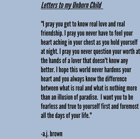 Love letters to my Unborn child. #love #motherhood #future #quotes #poetry #lifelessons #heartbreak #friendships #breakthecycle #ittakesavillage #write #writer #poem #friend Unborn Son Quotes, My Unborn Son Quotes, Unborn Daughter Quotes, Letter To My Unborn Son, To My Unborn Child Quotes, Unborn Baby Quotes Pregnancy Love, Letter To My Unborn Daughter, To My Unborn Son, To My Unborn Daughter