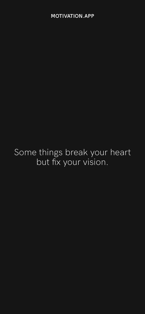 Somethings Break Your Heart But Fix Your Vision Quotes, Vision Quotes, Eye Quotes, Break Your Heart, You Broke My Heart, Motivation App, Philosophy Books, Business Lifestyle, Thought Quotes