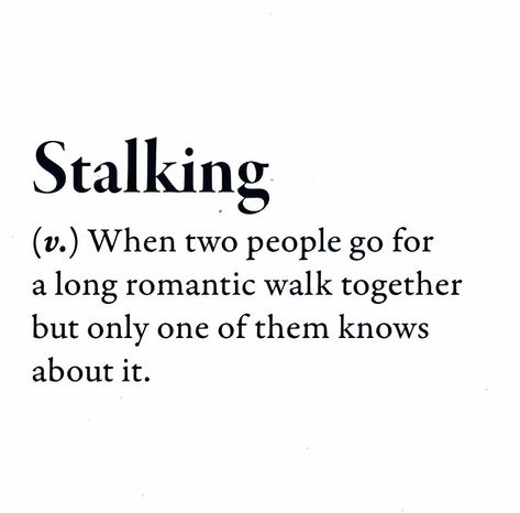 Stalking Definition, Being Stalked Aesthetic, Stalking Aesthetic, Obsessed Stalker Aesthetic, Stalking Quotes, White Background Quotes, Sarcastic Words, Unique Words Definitions, Funny Definition