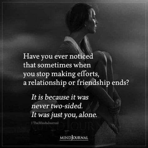 Have you ever noticed that sometimes when you stop making efforts, a relationship or friendship ends? It is because it was never two-sided. It was just you, alone. Private Relationship Quotes, Love Ending Quotes, One Sided Friendship Quotes, One Sided Relationship Quotes, When Your Heart Hurts, Private Relationship, One Sided Friendship, Effort Quotes, Quotes About Friendship Ending