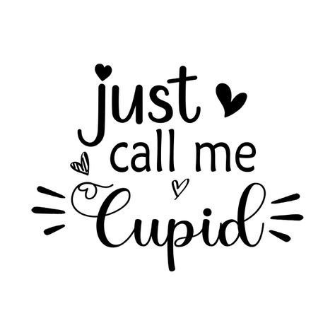 How Can Cupid How Could You Be So Cruel, How Could Cupid Be So Cruel, I Gave A Second Chance To Cupid, Cupid Sayings, Cupid Svg, Valentine Cupid, Valentines Day Funny, Dream Boyfriend, Teachers Day Gifts