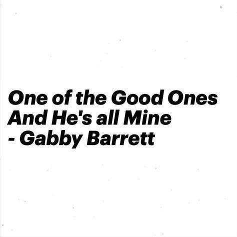 The Good Ones Lyrics Gabby Barrett, Country Quotes Lyrics, Country Love Song Lyrics, Country Love Songs Quotes, Cute Shirt Sayings, Gabby Barrett, Country Love Songs, Country Music Lyrics Quotes