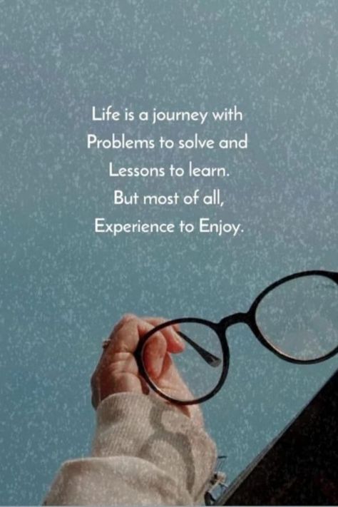 Inspirational quote "Life is a journey with problems to solve and lessons to learn but most of all experience to enjoy" Live Your Life By A Compass Not A Clock, Life Is A Journey, Life Is An Adventure, Life Experiences, Powerful Quotes, Positive Thinking, Life Lessons, Inspirational Words, Words Of Wisdom