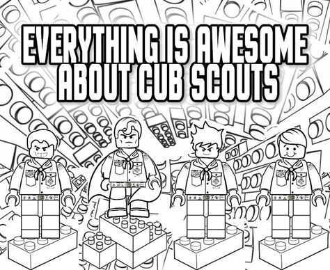 Everything is Awesome * about Cub Scouts - Lego Coloring Page - Great for the Blue & Gold Banquet or a Regular Pack Meeting - Free Printable Clipart Pinewood Derby Activities, Cub Scout Recruiting Ideas, Cub Scout Coloring Pages, Lego Coloring Page, Scout Coloring Pages, Cub Scout Law, Cub Scout Skits, Cub Scout Popcorn, Scouts Activities