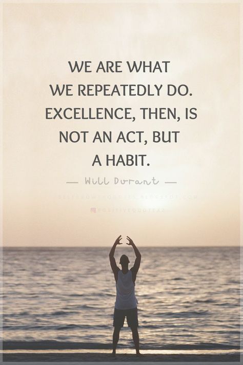 Quotes We are what we repeatedly do. Excellence, then, is not an act, but a habit. Will Durant Will Durant, Jacque Fresco, Feather Quotes, Self Growth Quotes, Positive Vibes Quotes, Self Growth, Cute Inspirational Quotes, Growth Quotes, Motivational Messages