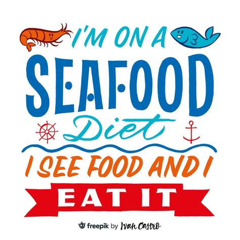 I'm on a seafood diet, i see food and i eat it lettering Premium Vector | Premium Vector #Freepik #vector #food #fish #typography #quote Seafood Quote, See Food, Seafood Diet, Food Fish, Lettering Download, Healthiest Seafood, Shellfish Recipes, Vector Food, Graphic Editing