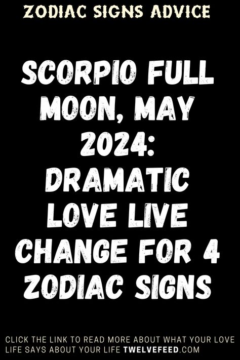 Scorpio Full Moon, May 2024: Dramatic Love Live Change For 4 Zodiac Signs Full Moon In Scorpio 2024, Scorpio Full Moon, Full Moon In Scorpio, Zodiac Chart, Zodiac Compatibility Chart, Moon In Scorpio, Zodiac Signs Characteristics, The Scorpio, Zodiac Signs Months