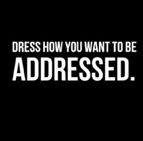 Dress How You Wanna Be Addressed dress want instagram instagram pictures instagram graphics instagram quotes addressed Boss Quotes, Fashion Quotes, Note To Self, Image Quotes, The Words, Great Quotes, Mantra, Inspirational Words, Favorite Quotes