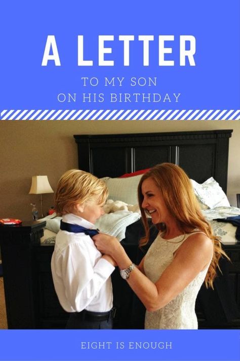 A Letter to my Son on his Birthday - Eight is Enough Letter To My Son On His 18th Birthday, Letter To My Son On His Birthday, A Letter To My Son, Birthday Boy Quotes, Eight Is Enough, Letter To Son, Message To My Son, Letter To My Son, 7th Birthday Boys