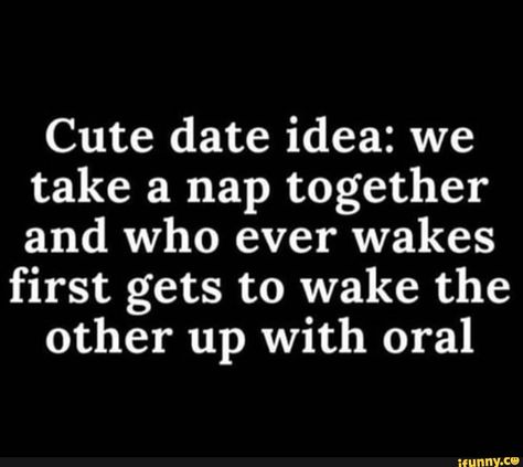 Picture memes bHJlOz64A by SassyPrincess0607: 212 comments - ) Cute Date, Date Idea, Cute Date Ideas, Im Single, Teen Life, Take A Nap, Funny Relatable Quotes, Relatable Quotes, Mood Pics