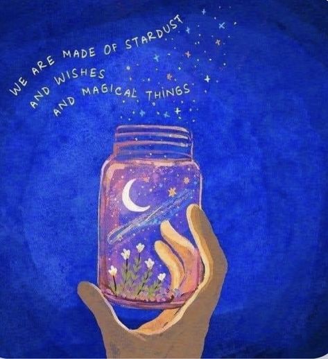 We Are Made Of Stardust, Jar Illustration, Fog Painting, Journal 2025, Made Of Stardust, Cover Picture, Lovely Quotes, Magical Things, Vie Motivation