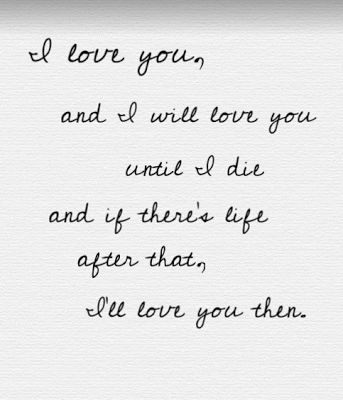 Quotes and Sayings: I'll Love you Till I Die What I Like About You, I Will Love You, And I Love You, Life Quotes Love, L Love You, Anniversary Quotes, Hopeless Romantic, Shadowhunters