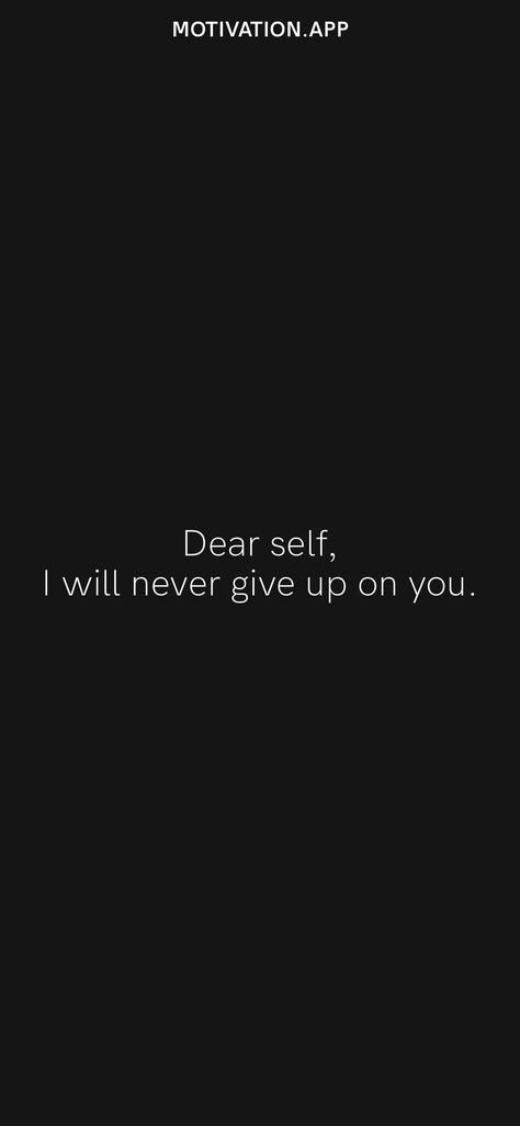 Dear Me I Will Make You Proud Quotes, Give Up On You, Proud Quotes, I Deserve Better, I Wont Give Up, Too Late Quotes, Giving Up Quotes, Positive Quotes For Women, Phone Humor