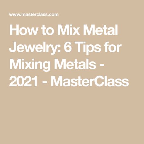 How to Mix Metal Jewelry: 6 Tips for Mixing Metals - 2021 - MasterClass How To Wear Mixed Metal Jewelry, How To Mix Gold And Silver Jewelry, How To Mix Metals Jewelry, Gold And Silver Jewelry Together Mixed Metals, Mixing Metals Jewelry, Mix Metal Jewelry, Mixed Metals Jewelry, Metal Art Jewelry, Mixed Metal Bracelets