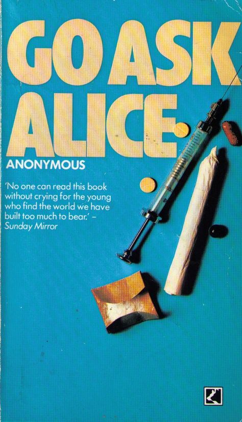 Go Ask Alice by Anonymous, an anti-drug propaganda tale about a teenage girls descent into junkie hell. I’ve heard this book was on some high school syllabuses in Australia in the seventies and eighties, although it is so unrealistic it’s doubtful it persuaded anyone not to use drugs. Alice Quotes, Go Ask Alice, Alice Book, Best Book Covers, Parenting Fail, Propaganda Posters, Classic Tv, Pulp Fiction, Reading Lists