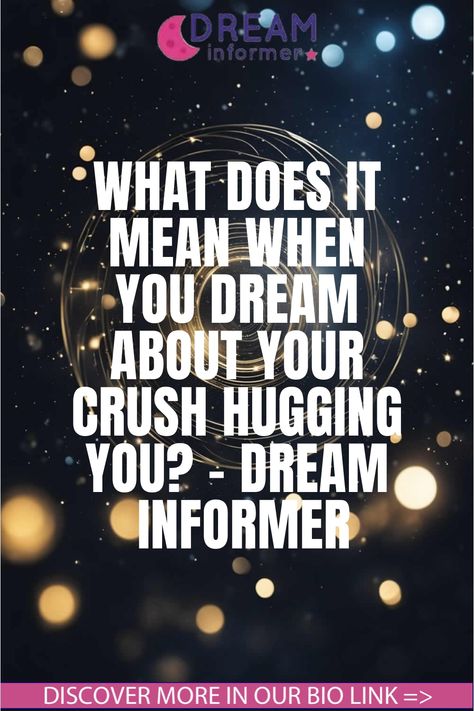 What Does It Mean When You Dream About Your Crush Hugging You? - Dream Informer Dreaming Of Someone Meaning, Dreams About Him, Dream Interpretation Symbols, When Your Crush, Keep Dreaming, Dream Symbols, Dream Meanings, Dream Interpretation, I Have A Dream