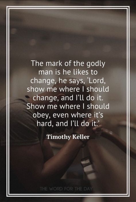 The Word For The Day, Christian Man Quotes, Christian Men Quotes, Timothy Keller Quotes, Godly Men Quotes, Tim Keller Quotes, Godly Man Quotes, Word For The Day, Tim Keller