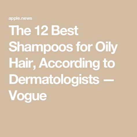 The 12 Best Shampoos for Oily Hair, According to Dermatologists — Vogue Best Shampoo For Oily Hair, Best Shampoos, Oily Hair, Fine Hair, Thing 1 Thing 2, Vogue, Hair