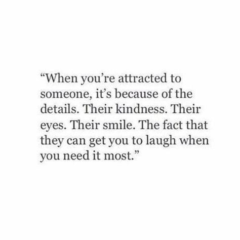 When You Needed Someone The Most, When I Like Someone Quotes, He Makes Me Laugh Quotes, He Makes Me Laugh, Liking Someone Quotes, When You Like Someone, Someone To Love Me, Attracted To Someone, Makes Me Laugh