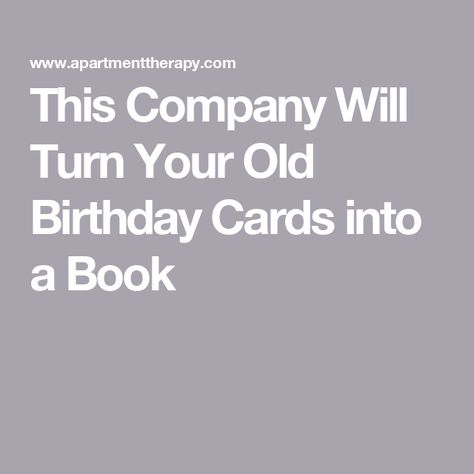 This Company Will Turn Your Old Birthday Cards into a Book Old Fashioned Birthday Cards, Old Birthday Cards, Old Greeting Cards, Do You Know Me, Inside Design, Hardcover Book, Recipe Cards, Wedding Cards, Holiday Cards