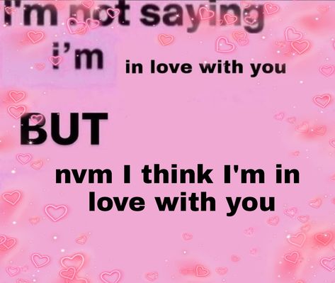 I Think Im In Love With You, Im In Love Pfp, Im Not Saying Im In Love With You, I'm Not Saying I'm In Love With You But, I’m Obsessed With You, I Think I Love You, I Think I’m In Love, I Think Im In Love, Im Yours