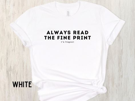 Clever Pregnancy Announcement, Always Read The Fine Print, Pregnant Funny, Funny Pregnancy Shirts, Funny Pregnancy, I'm Pregnant, The Fine Print, Uncle Gifts, Pregnancy Humor