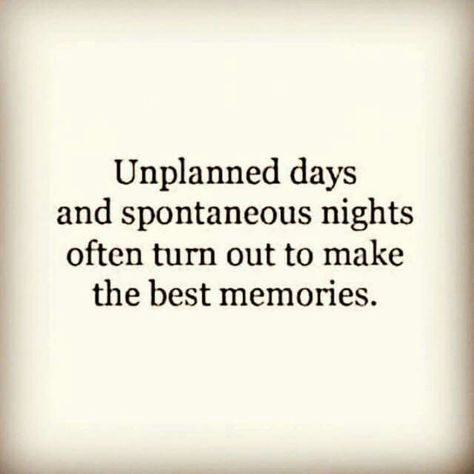 Unplanned dats and spontaneous nights often turn out to make the best memories Spontaneous Date Ideas, Last Night Quotes, Spontaneous Quotes, Night Out Quotes, Date Night Quotes, Habits Of Mind, Dope Quotes, Unspoken Words, Artist Quotes