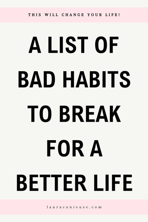 a pin that says in a large font A List of Bad Habits to Break for a Better Life Bad Habits To Break, Toxic Habits To Quit, Habits To Break, Habits To Quit, Toxic Habits, Tiny Habit, Life Changing Habits, Negative People, Comparing Yourself To Others