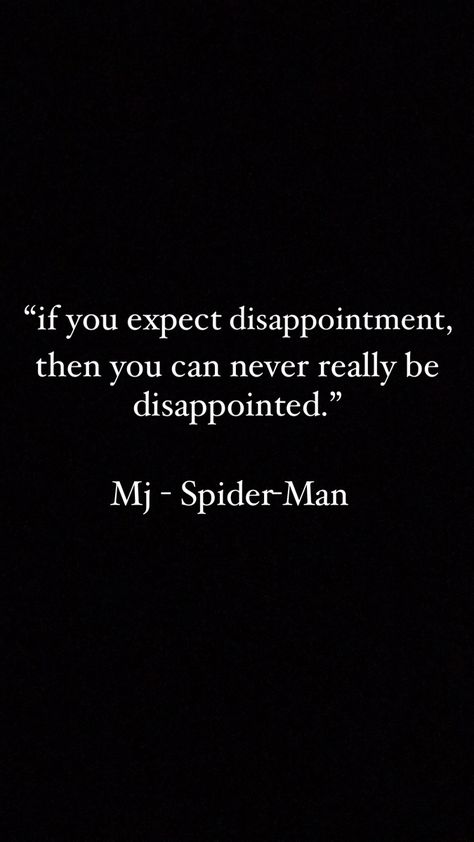 Expect Dissapointment Mj Spiderman, Spider Man Quotes Inspirational, Spiderman Quotes Inspirational, Quotes From Spiderman, Spider Quotes, Spiderman Quotes, Men Love Quotes, Spiderman Lockscreen, Spider Man Quotes