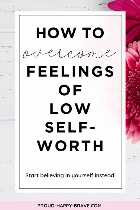 How To Overcome Feelings Of Low Self-Worth - Proud Happy Brave Belief In Yourself, Different Types Of Meditation, Low Self Worth, Building Self Confidence, Imposter Syndrome, Worth Quotes, Healthy Advice, Finding Happiness, Confidence Tips