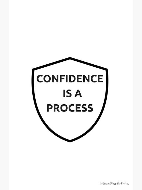 "CONFIDENCE IS A PROCESS " Poster for Sale by IdeasForArtists | Redbubble Confident Word Art, Over Confidence, Confident Words, Process Poster, Lack Of Confidence, Motivational Posters, Word Art, Sale Poster, Confidence