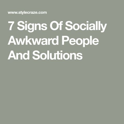 7 Signs Of Socially Awkward People And Solutions Socially Awkward Quotes, Awkward Meme, Socially Awkward Funny, Awkward Quotes, Social Awkwardness, Awkward People, Improve Nutrition, Awkward Funny, Socially Awkward