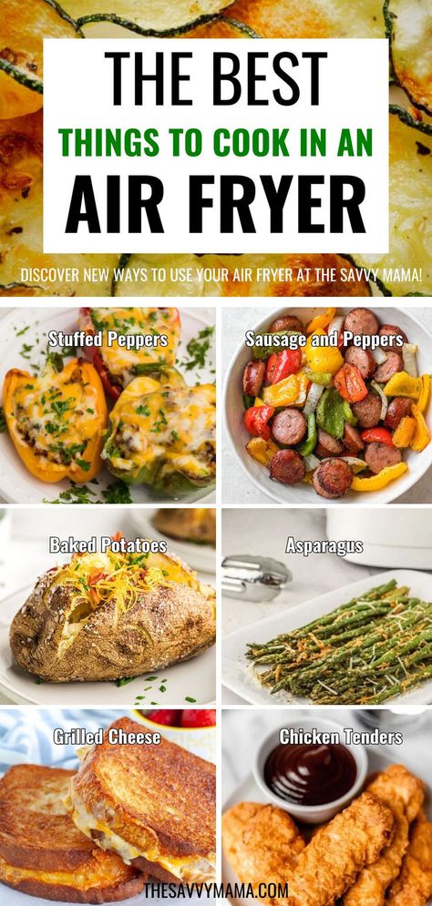 A Pinterest pin displaying various air-fried meals, including stuffed peppers, sausage and peppers, baked potatoes, asparagus, grilled cheese, and chicken tenders. The text reads, "The Best Things to Cook in an Air Fryer," with a prompt to discover new recipes at The Savvy Mama. What To Cook On Air Fryer, Airfryer Recipes For One Person, Airfryer Beginner, Great Air Fryer Recipes, Air Fryer Recipes Mexican Food, Whirlpool Oven Air Fryer Recipes, Air Fryer Weeknight Dinner, Easy Air Fryer Dinners For 2, Easy Recipes Dinner Air Fryer