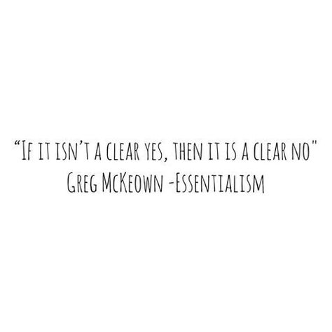 Say Yes To Everything, Greg Mckeown, Awakening Women, Be Selective, Inspirational Images, Good Life Quotes, Say Yes, Encouragement Quotes, Powerful Words